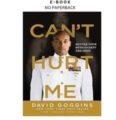 Can&rsquo;t Hurt Me: Master Your Mind and Defy the Odds, David Goggins 2018