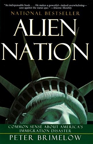 Alien Nation: Common Sense About America&rsquo;s Immigration Disaster