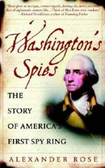Washington&rsquo;s Spies: The Story of America&rsquo;s First Spy Ring – Paperback – GOOD
