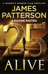 25 Alive: A Women&rsquo;s Murder Club Thriller by James Patterson: Used