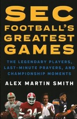 Alex Martin Smith SEC Football&rsquo;s Greatest Games (Paperback)