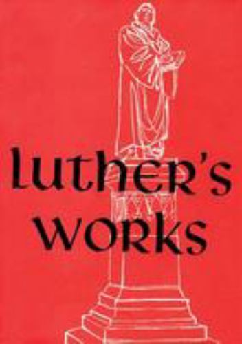 Luther&rsquo;s Works, Volume 2 (Genesis Chapters 6-14): 002