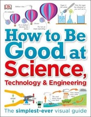How to Be Good at Science, Technology, and Engineering – Paperback By DK – GOOD