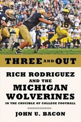 Three and Out: Rich Rodriguez and the Michigan – 9780809094660, hardcover, Bacon
