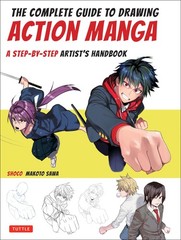 The Complete Guide to Drawing Action Manga: A Step-by-Step Artist&rsquo;s Handbook, sh