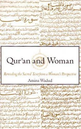 Qur&rsquo;an and Woman: Rereading the Sacred Text from a Woman&rsquo;s Perspective, Amina Wa