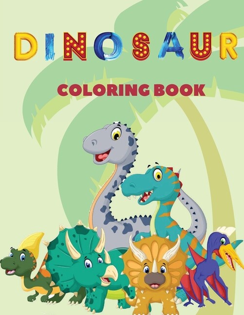 Dinosaur Coloring Book: This Children&rsquo;s Coloring Book Contains Lots And Lot…