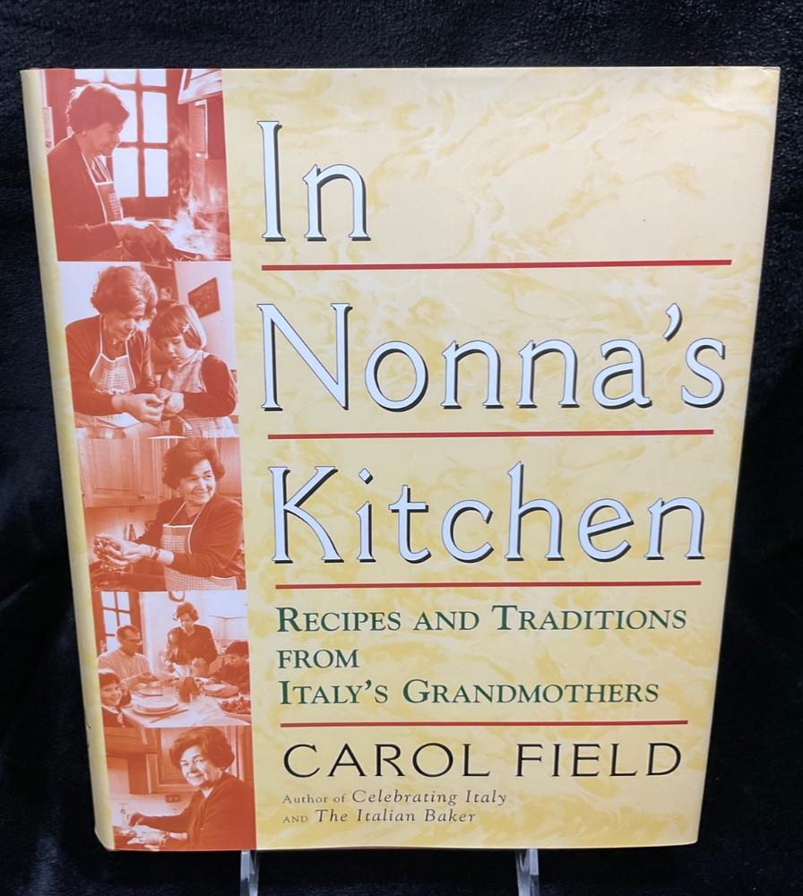 In Nonna&rsquo;s Kitchen: Recipes and Traditions from Italy&rsquo;s Grandmothers Cooking