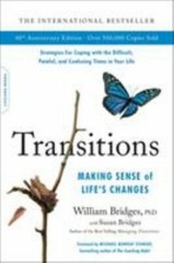 Transitions (40th Anniversary Edition): Making Sense of Life&rsquo;s Changes by Bridg