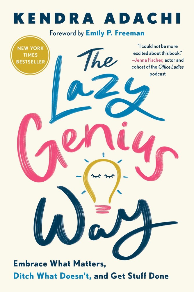 The Lazy Genius Way: Embrace What Matters, Ditch What Doesn&rsquo;t, and Get Stuff…