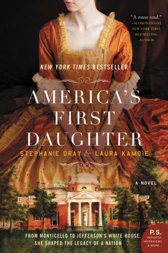 America&rsquo;s First Daughter : A Novel by Laura Kamoie and Stephanie Dray (2016,…
