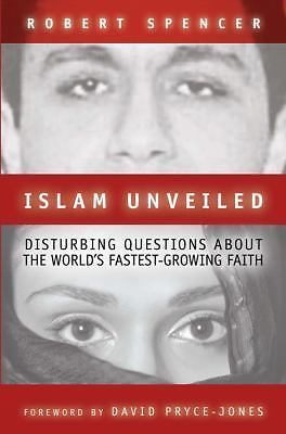Islam Unveiled: Disturbing Questions about the World&rsquo;s Fastest-Growing Religion