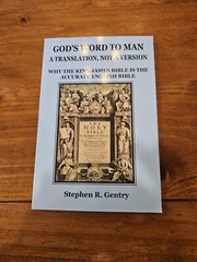 God&rsquo;s Word to Man, A Translation, not a Version: King James Bible Stephen Gentry