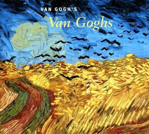 Van Gogh&rsquo;s Van Goghs – Hardcover By Kendall, Richard – GOOD