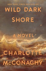 Wild Dark Shore: Reese&rsquo;s Book Club Pick (A Novel)