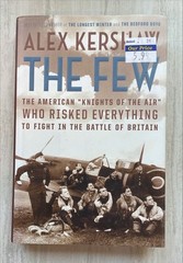 The Few: Americans in The Battle of Britain Alex Kershaw 2006 Hardcover