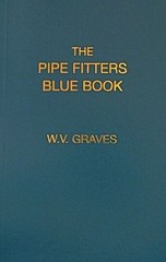 The Pipe Fitters Blue Book by W. V. Graves AUTHENTIC The « Pipe Blble »
