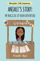 Anjali&rsquo;s Story: My Magical Lip Balm Adventure (Monster Life Less