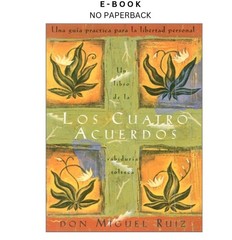 Los cuatro acuerdos: Una guia practica p, don Miguel Ruiz 2002