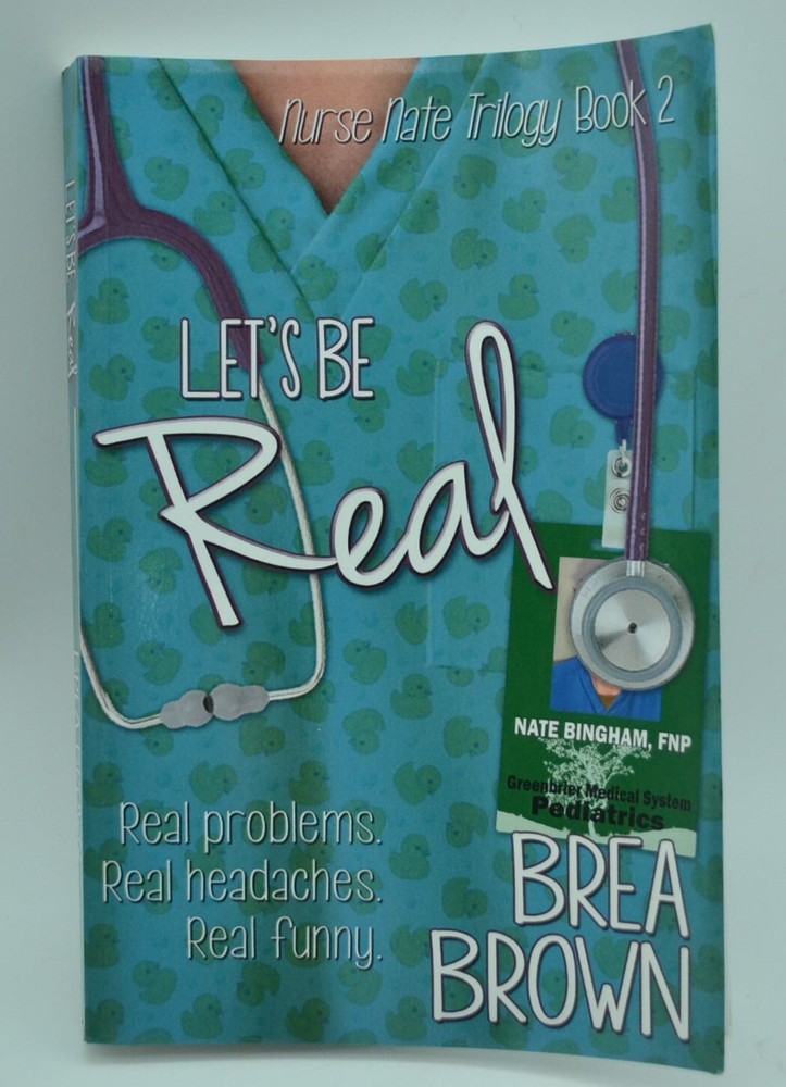 The Nurse Nate Trilogy: Let&rsquo;s Be Real, Paperback, 2015, SIGNED by Brea Brown