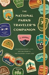 The National Parks Traveler&rsquo;s Companion: A Journal Featuring Bucket Lists, Writi