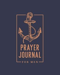 PRAYER JOURNAL FOR MEN: 8&Prime;X10&Prime; (20CM X 25.4CM) By Inspired To Grace *BRAND NEW*