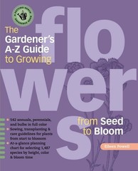 The Gardener&rsquo;s A-Z Guide to Growing Flowers from Seed to Bloom: 576 annuals,…
