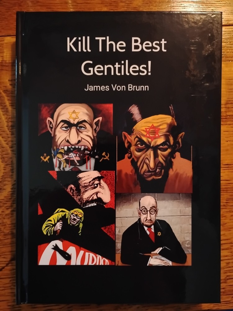 « Kill the Best Gentiles! » James Von Brunn Hardcover Reprint Edition