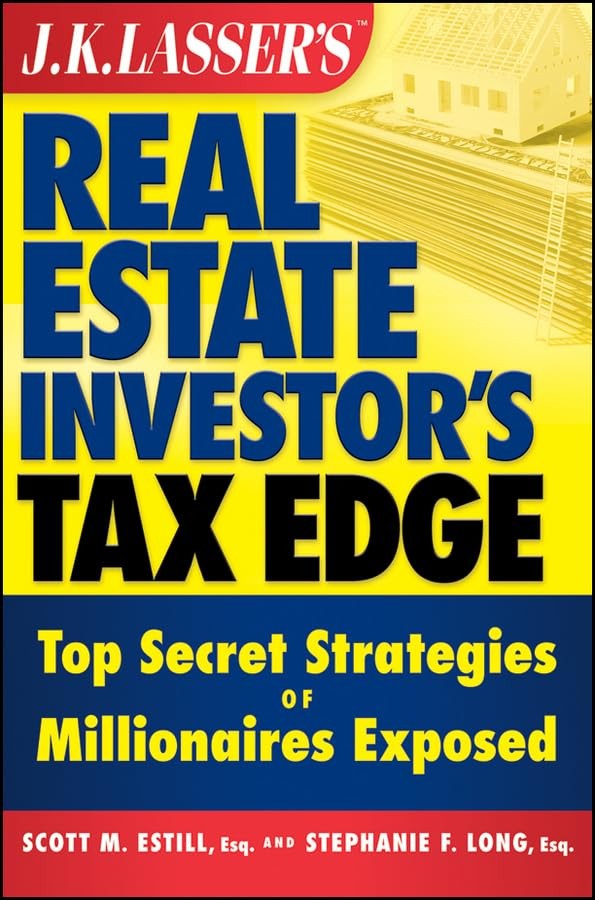J.K. Lasser&rsquo;s Real Estate Investor&rsquo;s Tax Edge: Top Secret Strategies of Mill…