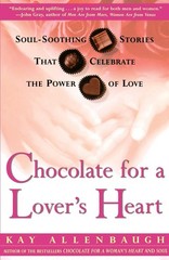 Chocolate for a Lover&rsquo;s Heart: Soul-Soothing Stories that Celebrate the Powe…