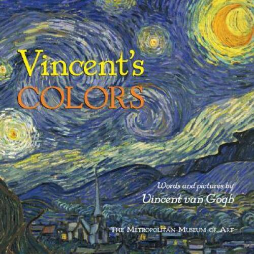 Vincent&rsquo;s Colors – Hardcover By van Gogh, Vincent – GOOD