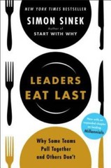 Leaders Eat Last: Why Some Teams Pull Together and Others Don&rsquo;t – GOOD