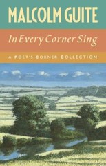 In Every Corner Sing : A Poet&rsquo;s Corner Collection, Hardcover by Guite, Malcol…
