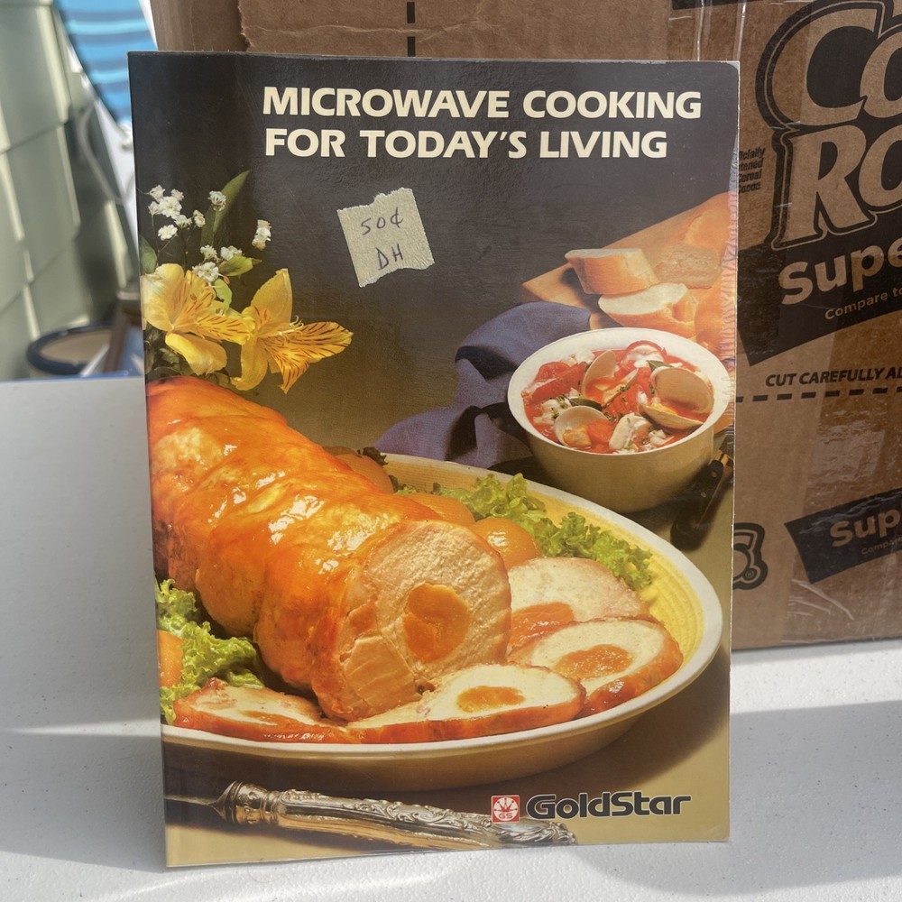 Vintage 1985 Goldstar Microwave Cooking For Today&rsquo;s Living – MONEY BACK Guaranty