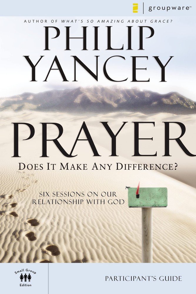 Prayer Bible Study Participant&rsquo;s Guide: Six Sessions on Our Relationship wit…