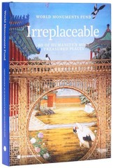 World Monuments Fund:Irreplaceable: 60 of Humanity&rsquo;s Most Treasured Places by B?