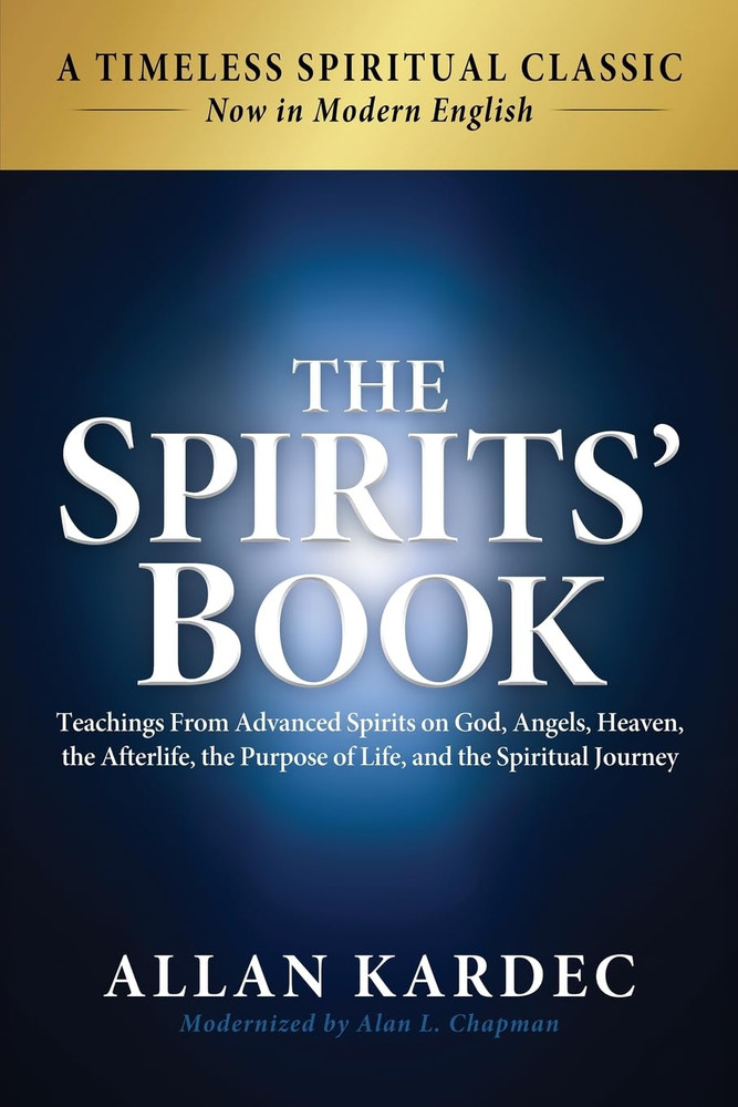 The Spirits&rsquo; Book: Modern English Edition: Teachings from Advanced Spirits on Go