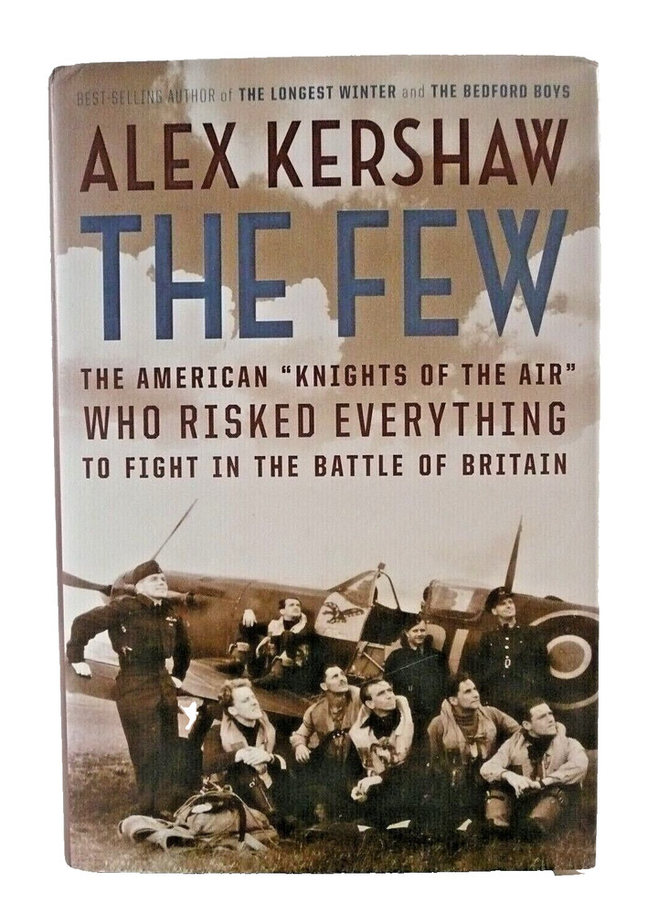 The Few: The American « Knights of the Air » by Alex Kershaw-2006-Hardcover/DJ-VG