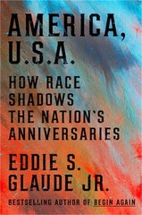 America, U.S.A.: How Race Shadows the Nation&rsquo;s Anniversaries (Hardback or Cased