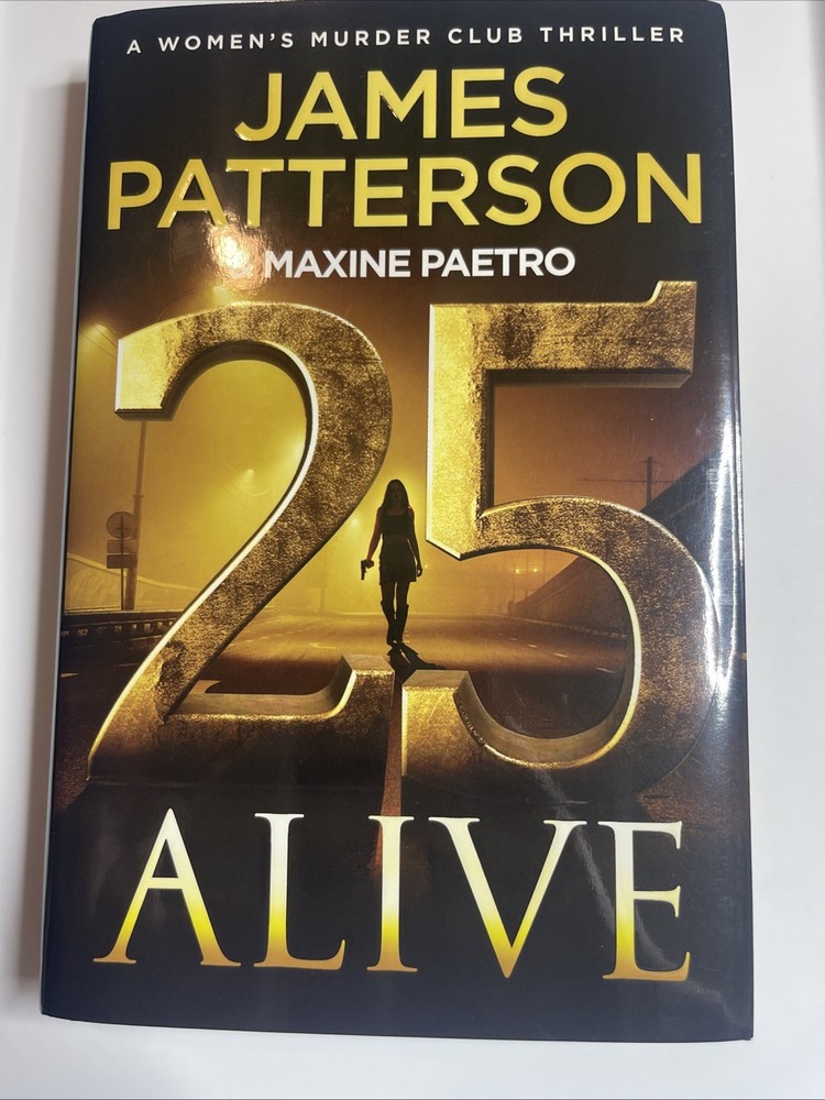 25 Alive: A Women&rsquo;s Murder Club Thriller by James Patterson: Used