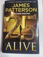 25 Alive: A Women&rsquo;s Murder Club Thriller by James Patterson: Used