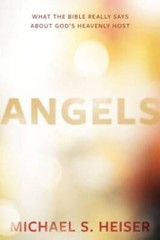 Angels: What the Bible Really Says About God&rsquo;s Heavenly Host – Hardcover – GOOD
