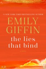 The Lies That Bind: A Novel – Hardcover By Giffin, Emily – GOOD