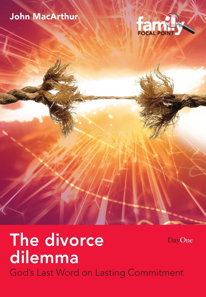 The Divorce Dilemma: God&rsquo;s Last Word on Lasting Commitment (Family Focus) (F…