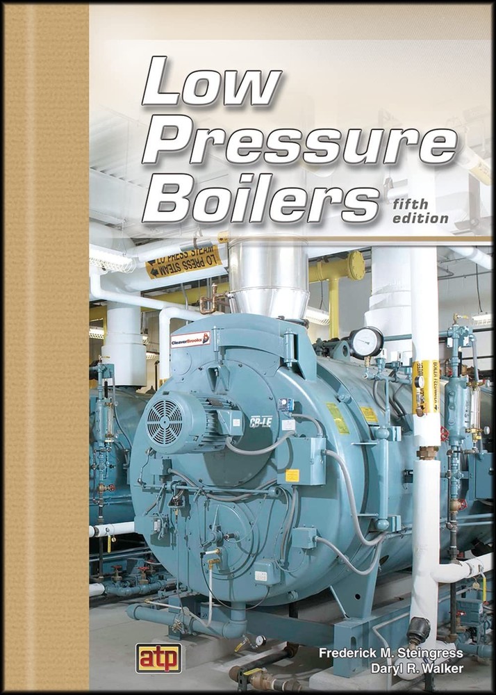Low Pressure Boilers, 5th Edition by Frederick M. Steingress – Hardcover