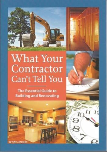 What Your Contractor Can&rsquo;t Tell You: The Essential Guide to Building and – GOOD