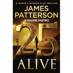 25 Alive: A Women&rsquo;s Murder Club Thriller – Hardcover