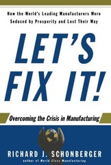 Let&rsquo;s Fix It!: Overcoming the Crisis in Manufacturing – Schonberger, Richard…
