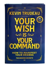 « Your Wish Is Your Command; How to Manifest Your Desires » – the Missing Secrets