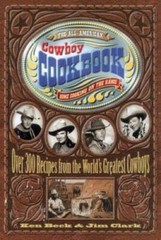 The All-American Cowboy Cookbook: Over 300 Recipes From the World&rsquo;s – VERY GOOD